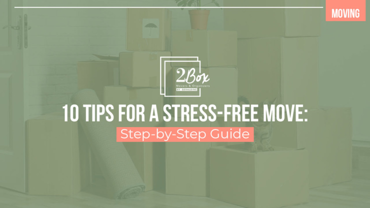 10 Tips for a Stress-Free Move: Step-by-Step Guide
