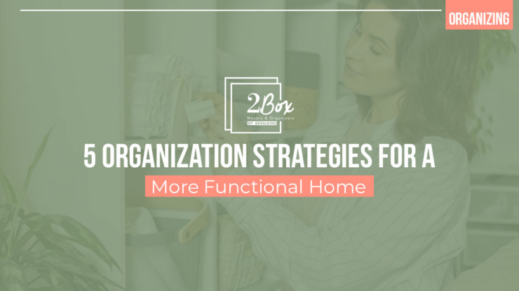 5 Organization Strategies for a More Functional Home