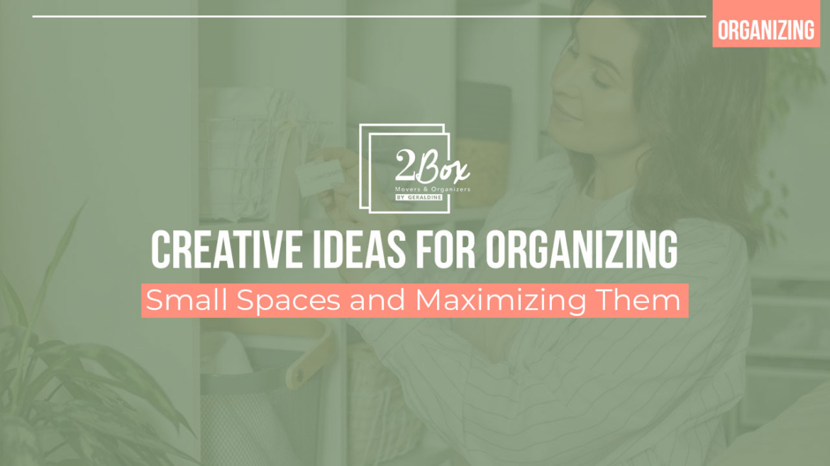 Creative Ideas for Organizing Small Spaces and Maximizing Them