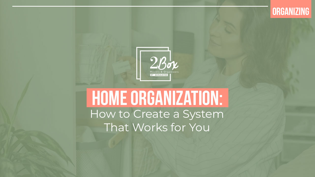 Home Organization: How to Create a System That Works for You - 2Box by ...