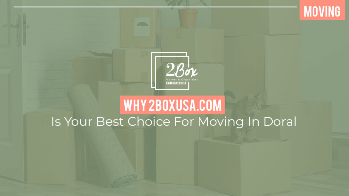 Why 2boxusa.Com Is Your Best Choice For Moving In Doral